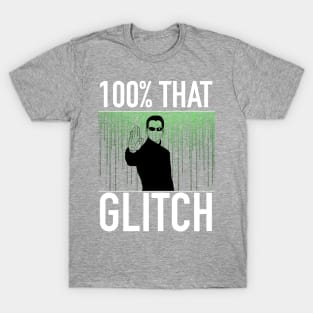 100% That Glitch T-Shirt